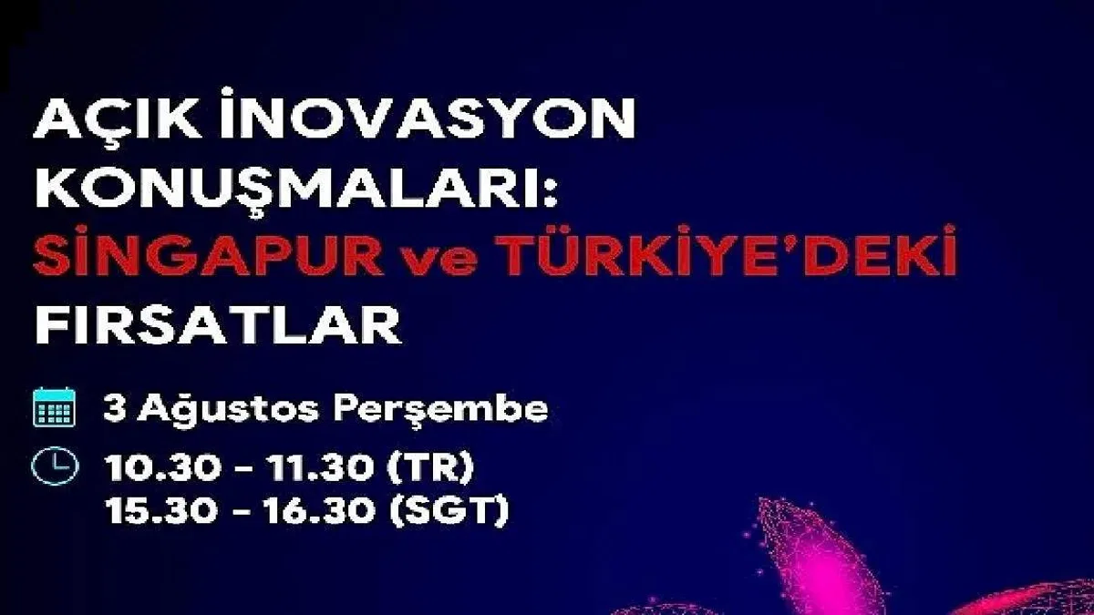 Türkiye ve Singapur arasındaki iş birliği fırsatlarının değerlendirileceği "Açık İnovasyon Konuşmaları" başlıyor
