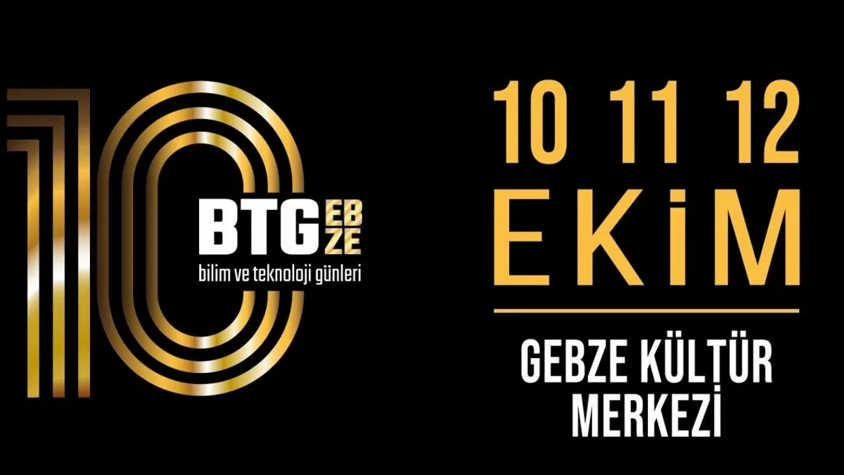 10. Bilim ve Teknoloji Günleri 10-12 Ekim Tarihlerinde Düzenlenecek