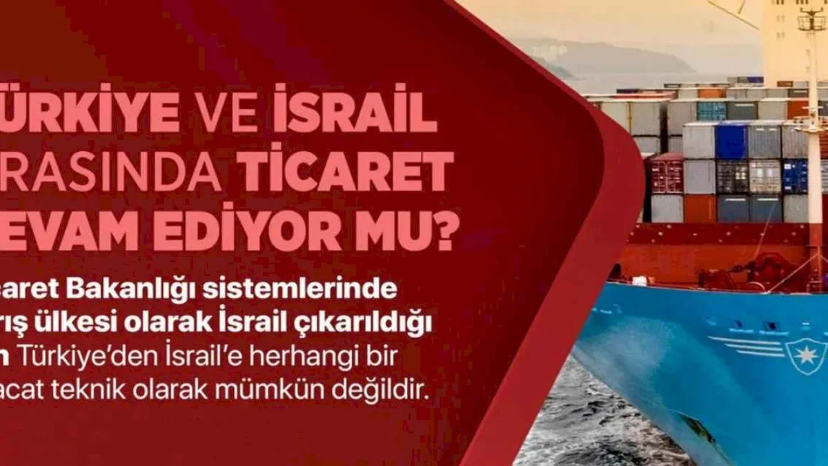 Türkiye'nin İsrail ile ticareti sürüyor mu? İşte yanıtı...