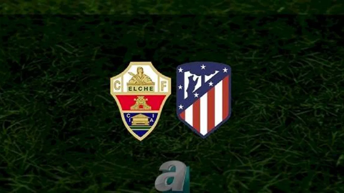 Elche - Atletico Madrid maçı ne zaman, saat kaçta ve hangi kanalda? | İspanya La Liga