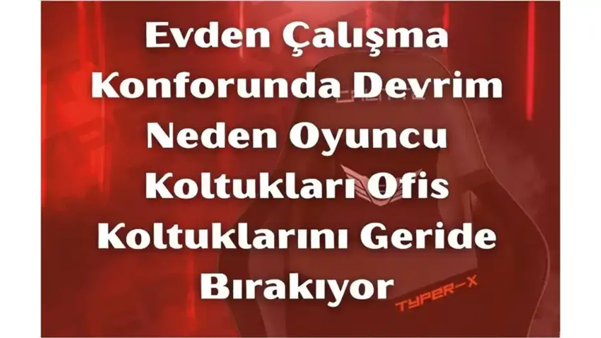 Evden Çalışma Konforunda Devrim Neden Oyuncu Koltukları Ofis Koltuklarını Geride Bırakıyor