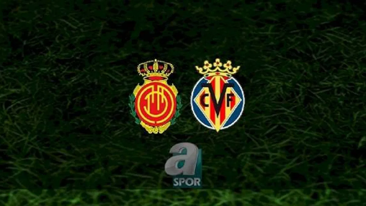 Mallorca - Villarreal maçı ne zaman, saat kaçta ve hangi kanalda? | İspanya La Liga
