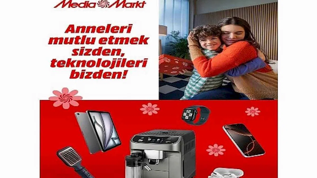 MediaMarkt Türkiye'den Anneler Günü'ne özel kampanya!