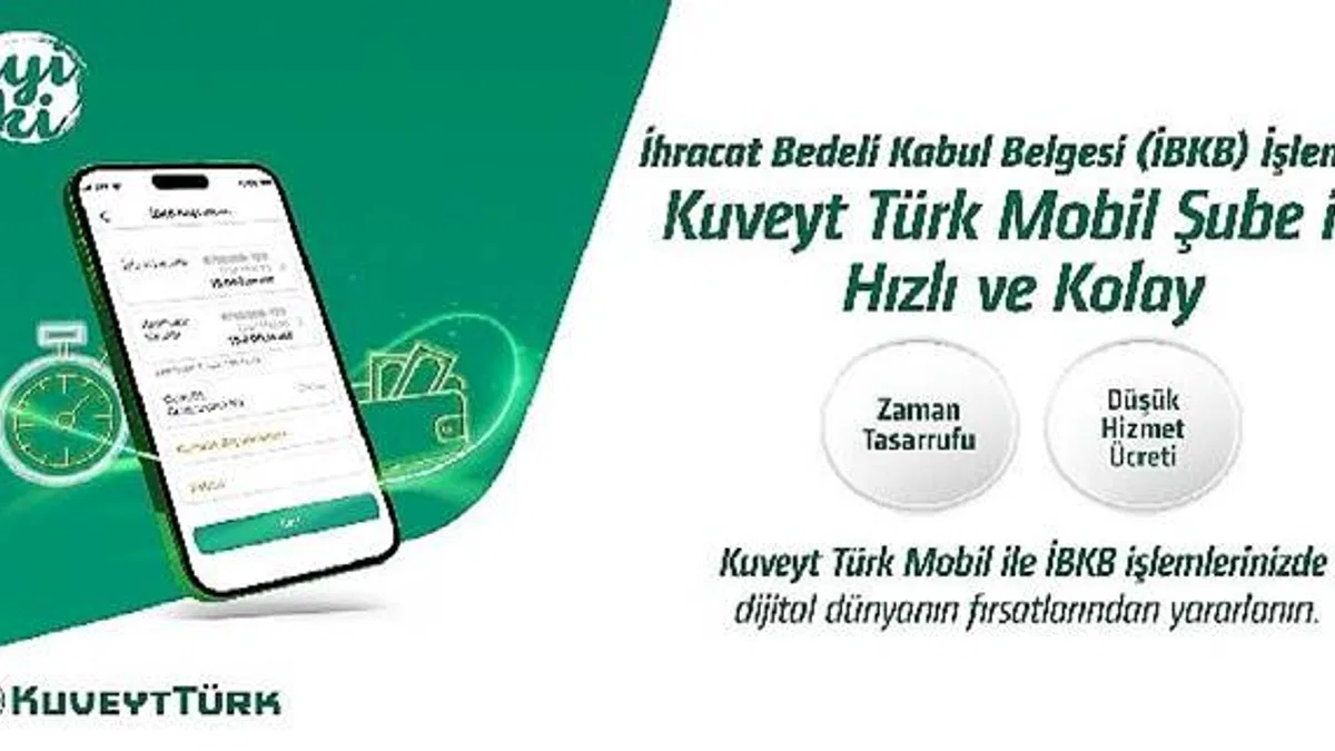 "İhracat Bedeli Kabul Belgesi" işlemleri Kuveyt Türk Mobil Şube ile daha hızlı ve kolay