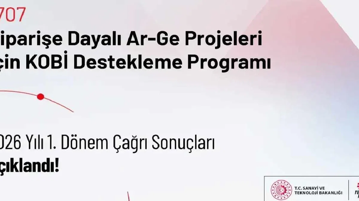TÜBİTAK 1707 programında 2026 yılı ilk dönem sonuçları açıklandı