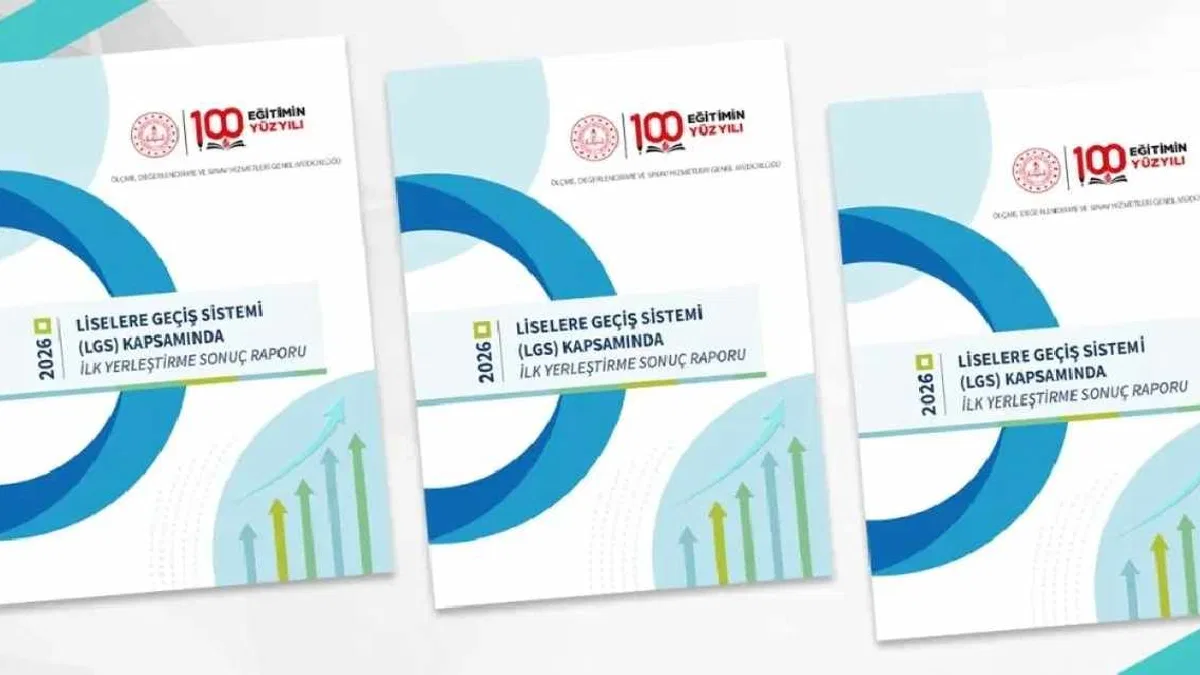 LGS'de ilk yerleştirme sonuç raporu yayımlandı