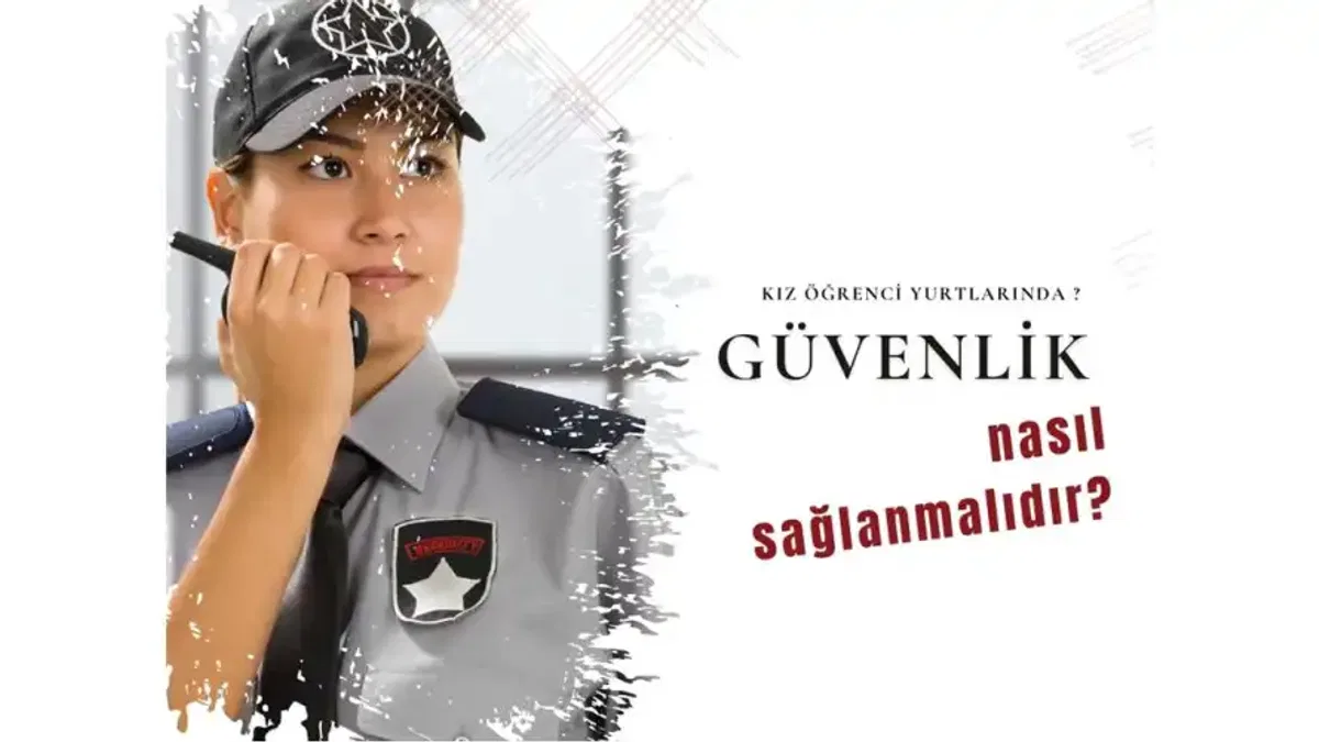 Kız öğrenci yurtlarında güvenlik nasıl sağlanmalıdır?
