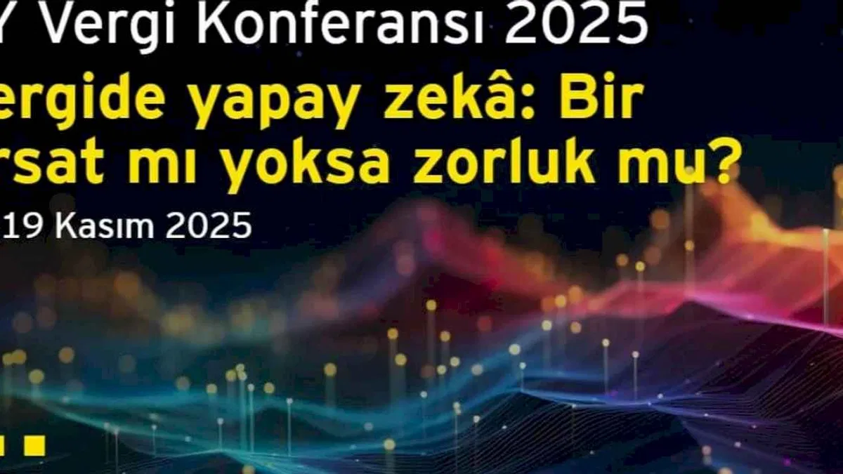 Vergi Dünyasındaki En Yeni Gelişmeler EY Vergi Konferansı’nda Değerlendirilecek