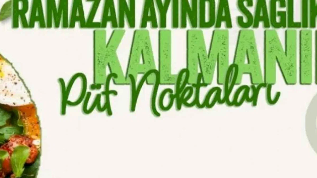 Ramazan ayında sağlıklı kalmanın püf noktaları