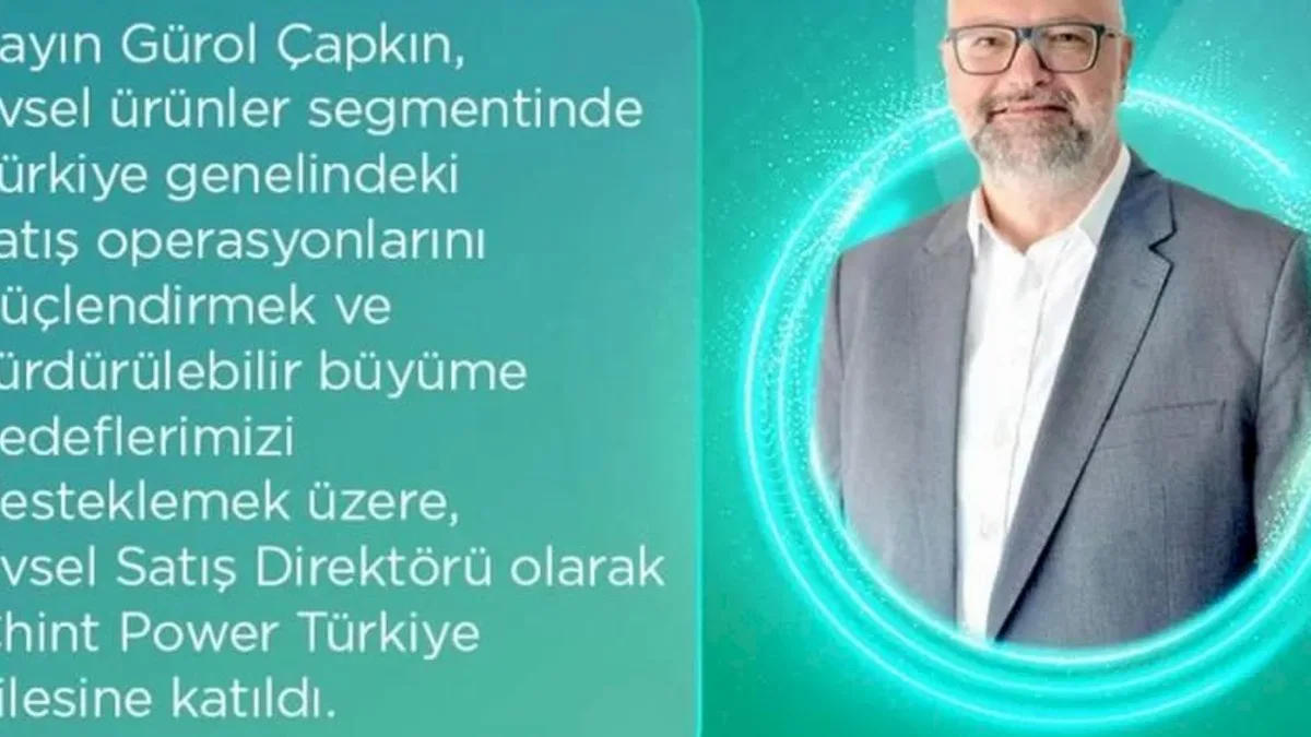 Chint Power Türkiye’de Evsel Satış Direktörlüğüne Gürol Çapkın Atandı