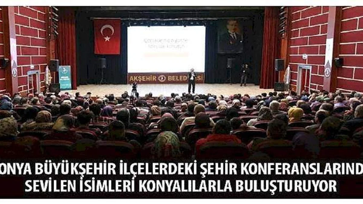 Konya Büyükşehir İlçelerdeki Şehir Konferanslarında Sevilen İsimleri Konyalılarla Buluşturuyor