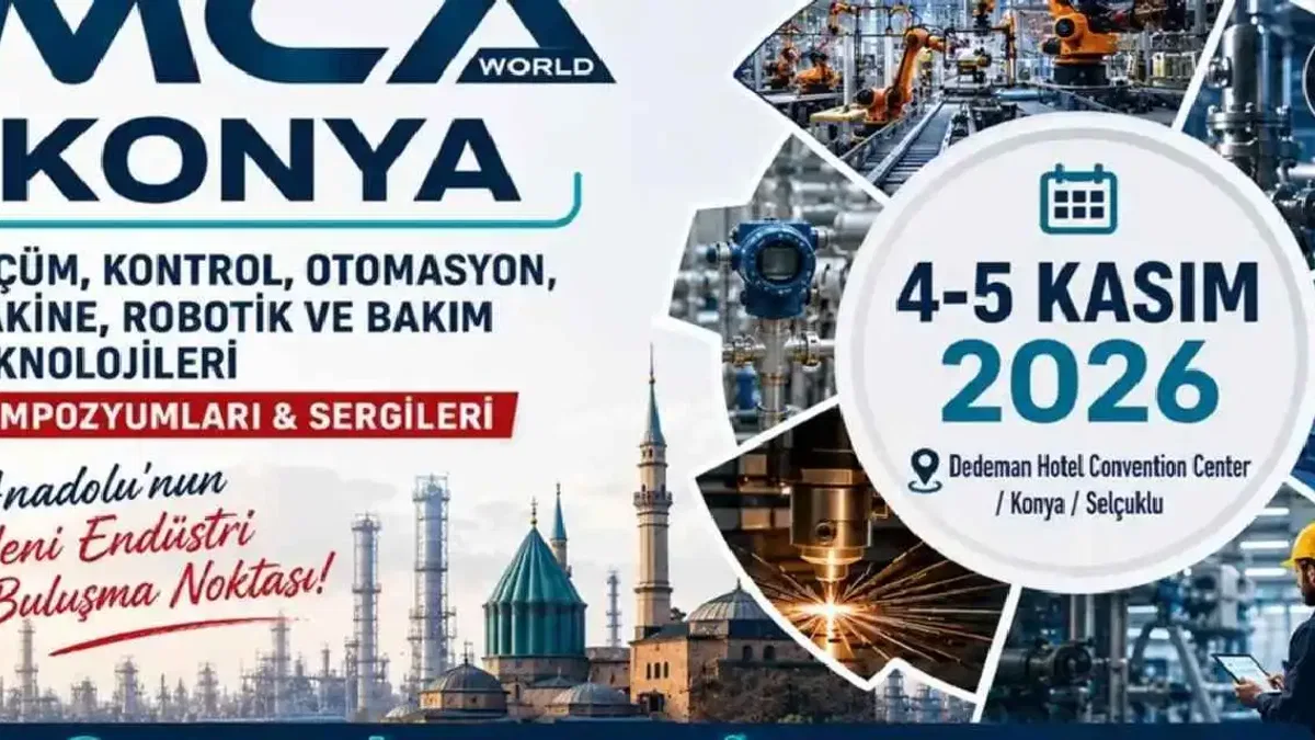MCA World, sanayinin teknoloji ve üretim gündemini Konya’da buluşturuyor