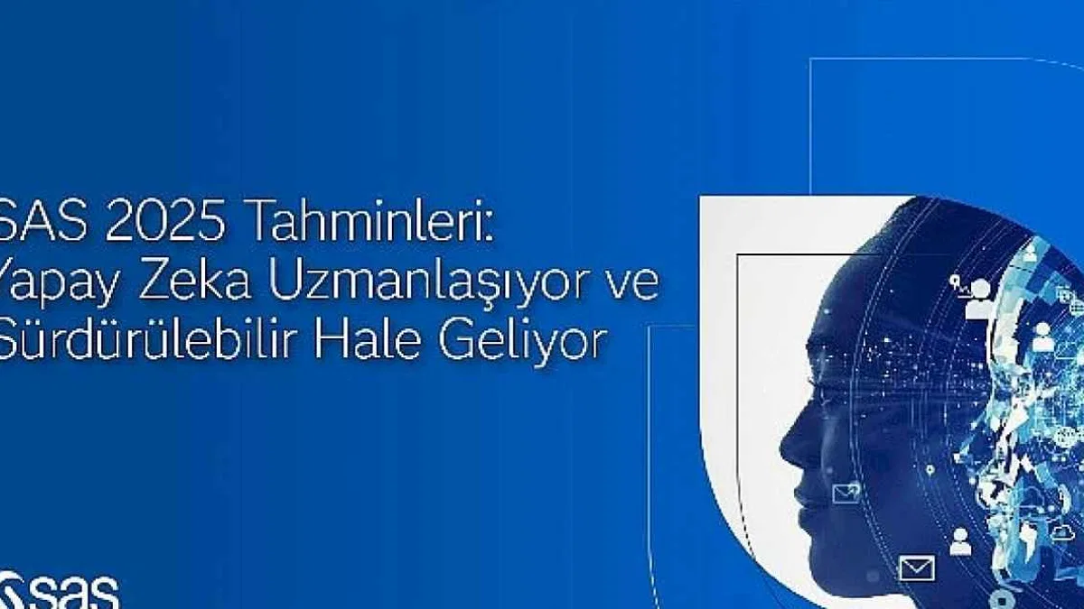 SAS 2025 tahminleri: Yapay zeka uzmanlaşıyor ve sürdürülebilir hale geliyor