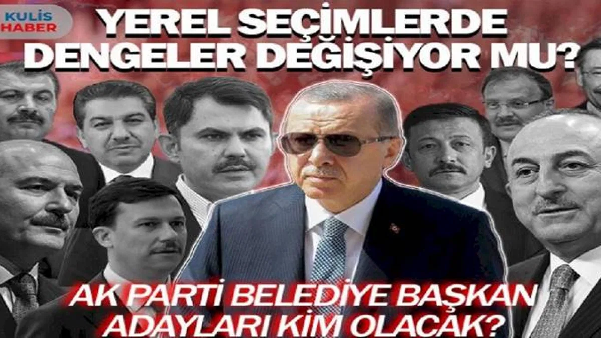 Yerel seçimlerde dengeler değişiyor mu? AK Parti belediye başkan adayları kim olacak?