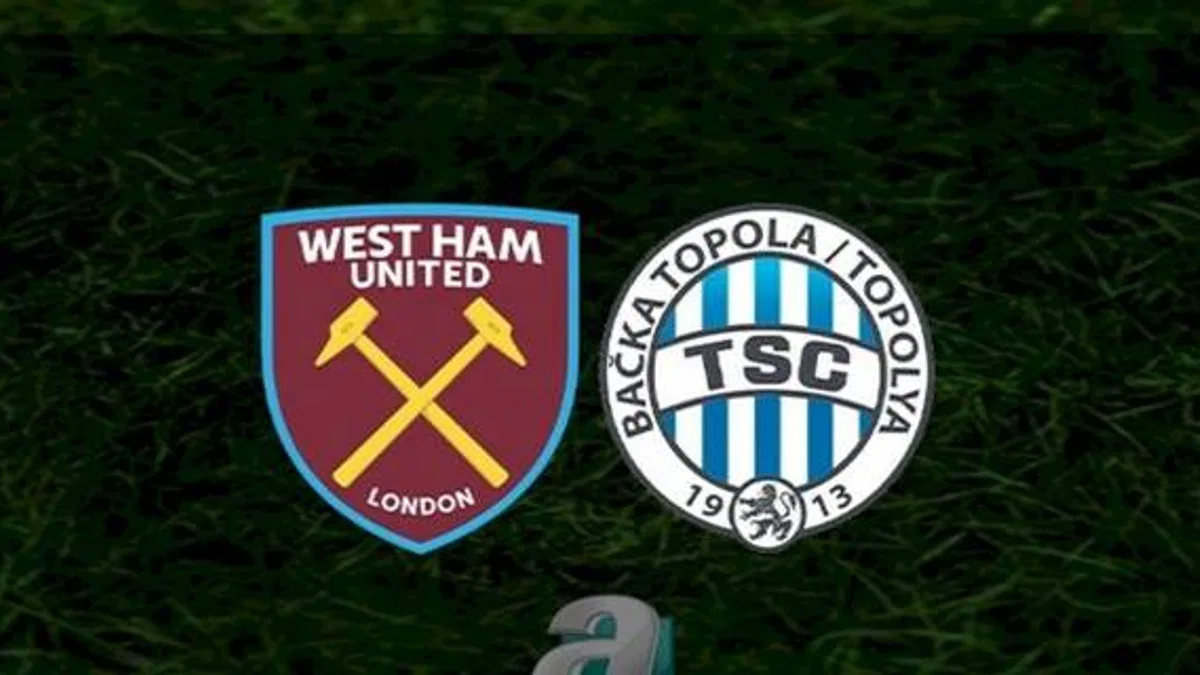West Ham United - Backa Topola maçı ne zaman? Saat kaçta, hangi kanalda? | UEFA Avrupa Ligi