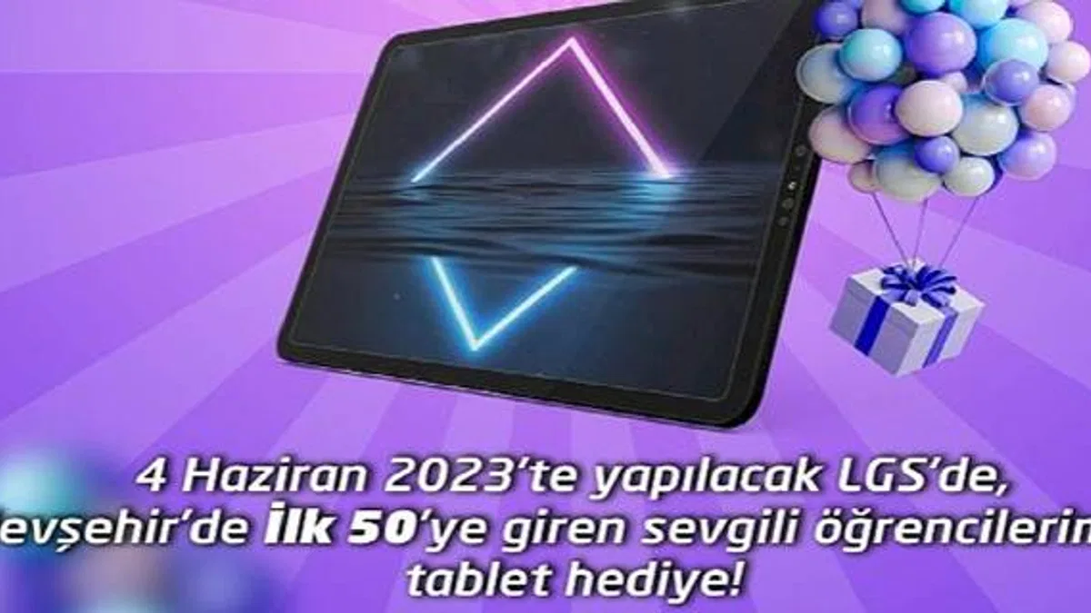 LGS'de Nevşehir'de ilk 50 Dereceye Girecek Öğrencilere Tablet Hediye Edilecek