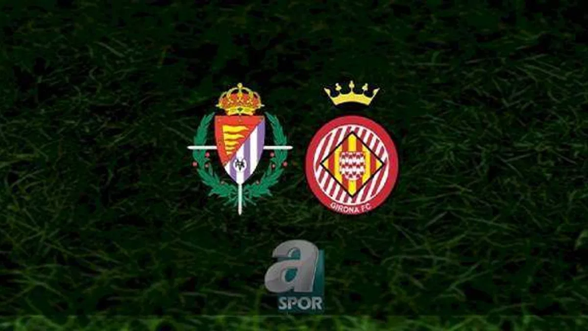 Real Valladolid - Girona maçı ne zaman, saat kaçta ve hangi kanalda? | İspanya La Liga
