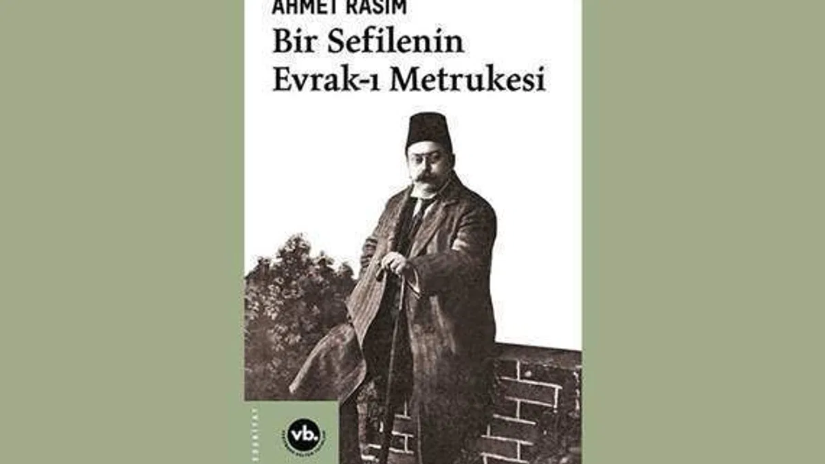Ahmet Rasim'in eserleri 'Bir Sefilenin Evrak-ı Metrukesi' adlı kitapta toplandı