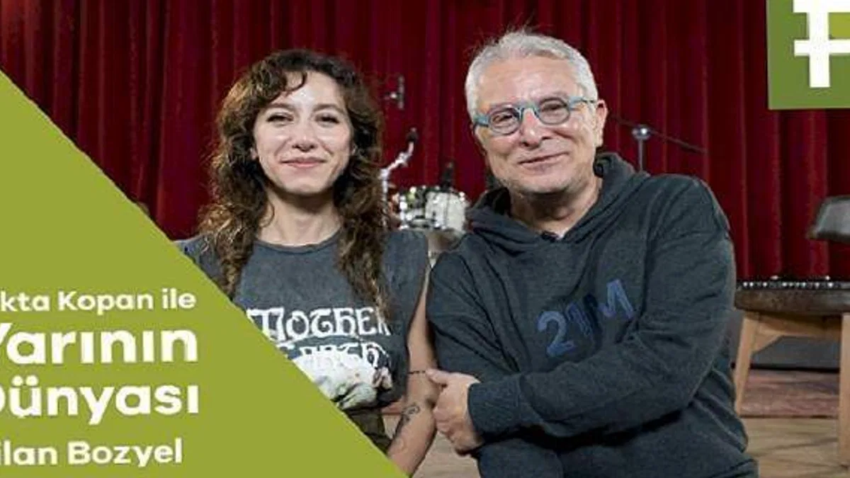 Yekta Kopan ile Yarının Dünyası'nın bu haftaki konuğu Dilan Bozyel oldu