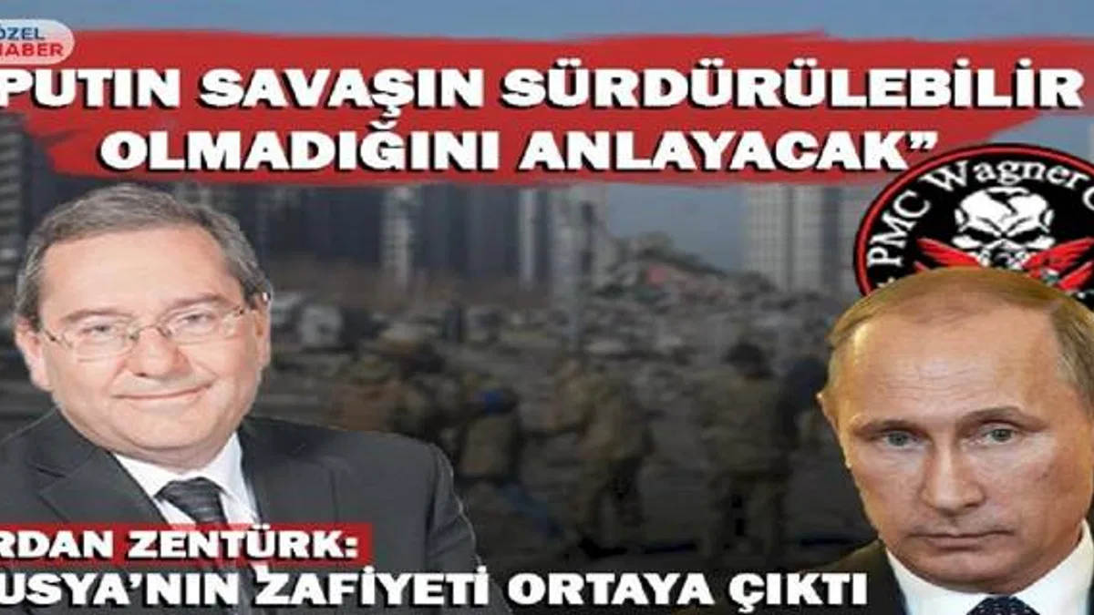 Ardan Zentürk: Rusya’nın zafiyeti ortaya çıktı