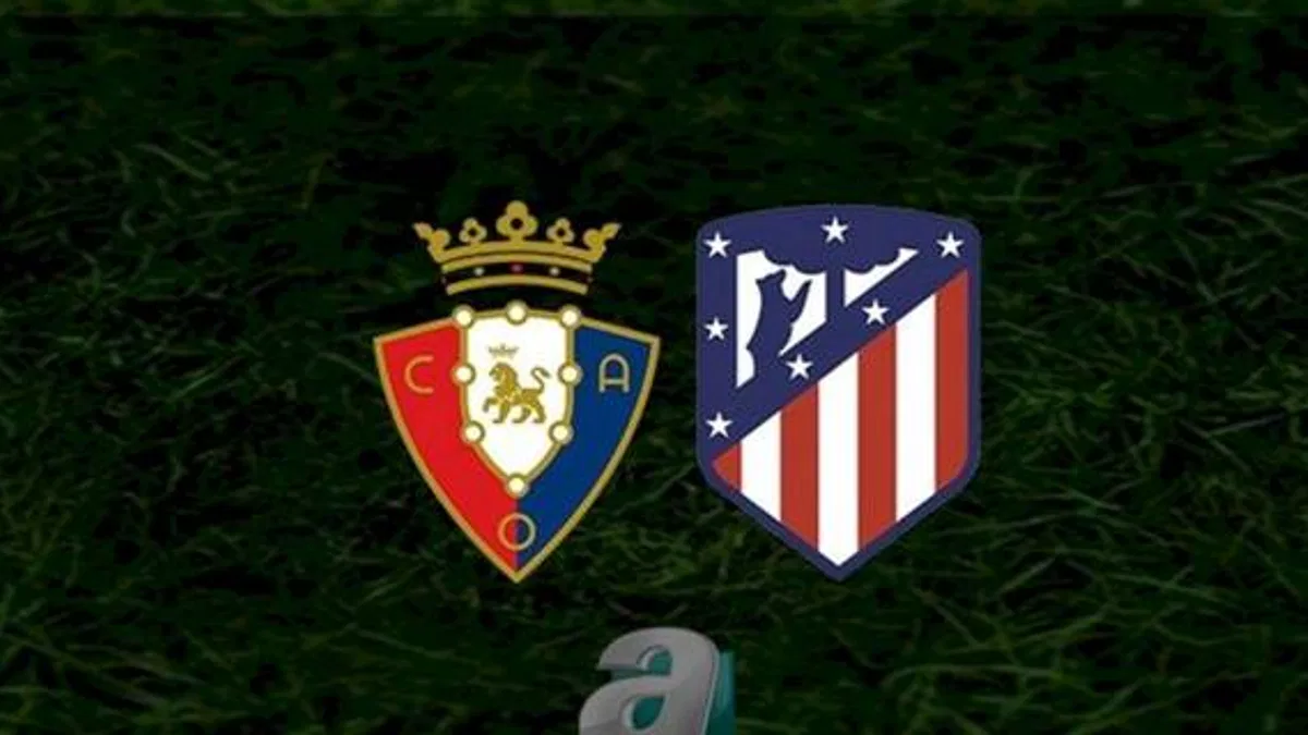 Osasuna - Atletico Madrid maçı ne zaman, saat kaçta ve hangi kanalda? | İspanya La Liga