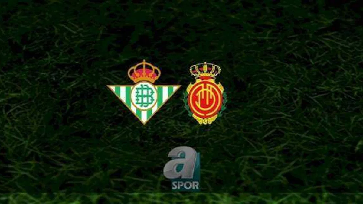 Real Betis - Mallorca maçı ne zaman, saat kaçta ve hangi kanalda? | İspanya La Liga