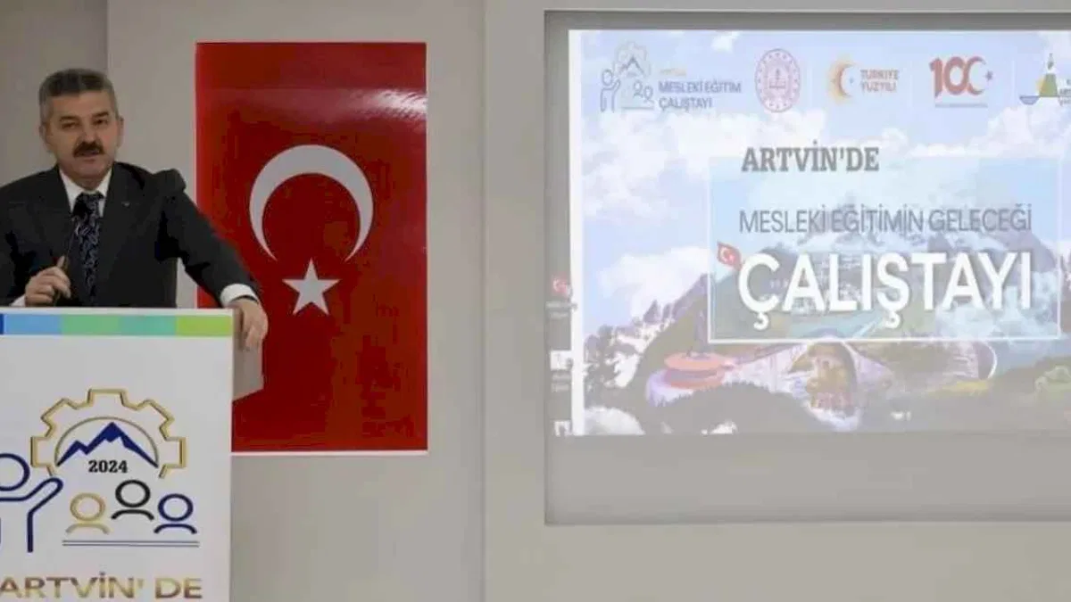 Artvin'de "Mesleki Eğitimin Geleceği Çalıştayı" düzenlendi
