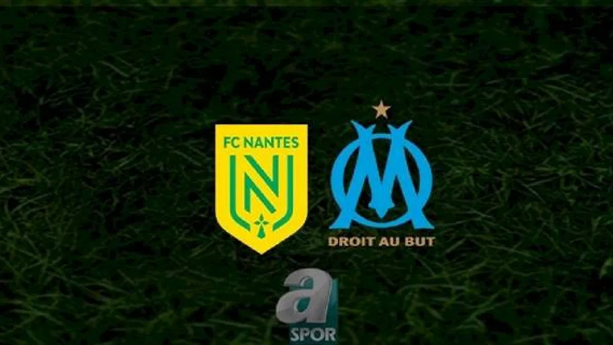 Nantes - Marsilya maçı ne zaman, saat kaçta ve hangi kanalda? | Fransa Ligue 1