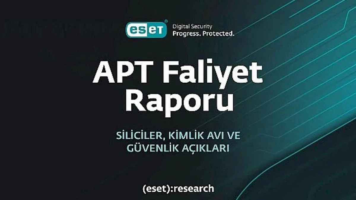 ESET, en son gelişmiş kalıcı tehdit (APT) raporunu yayımladı