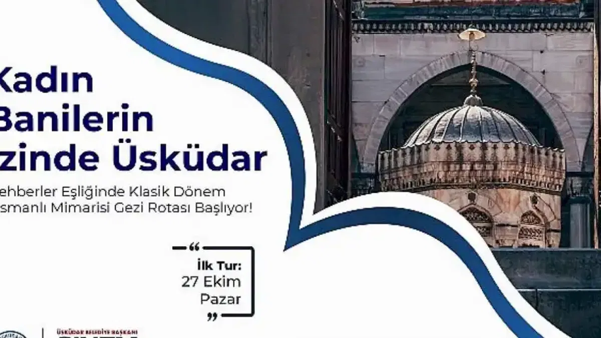Kadın Banilerin İzinde Üsküdar Gezi Turu Başlıyor