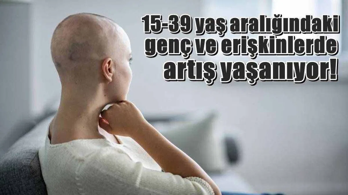 Kanser yaş tanımıyor!