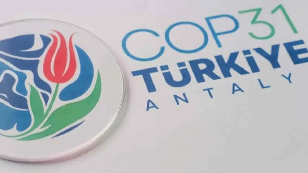 COP31 9-20 Kasım 2026’da Türkiye’de yapılacak