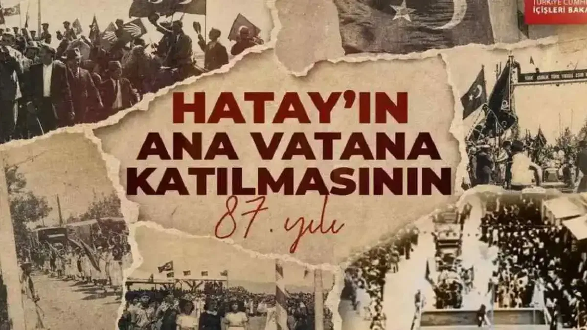 İçişleri'nden Hatay'ın ana vatana katılışının 87. yıl mesajı