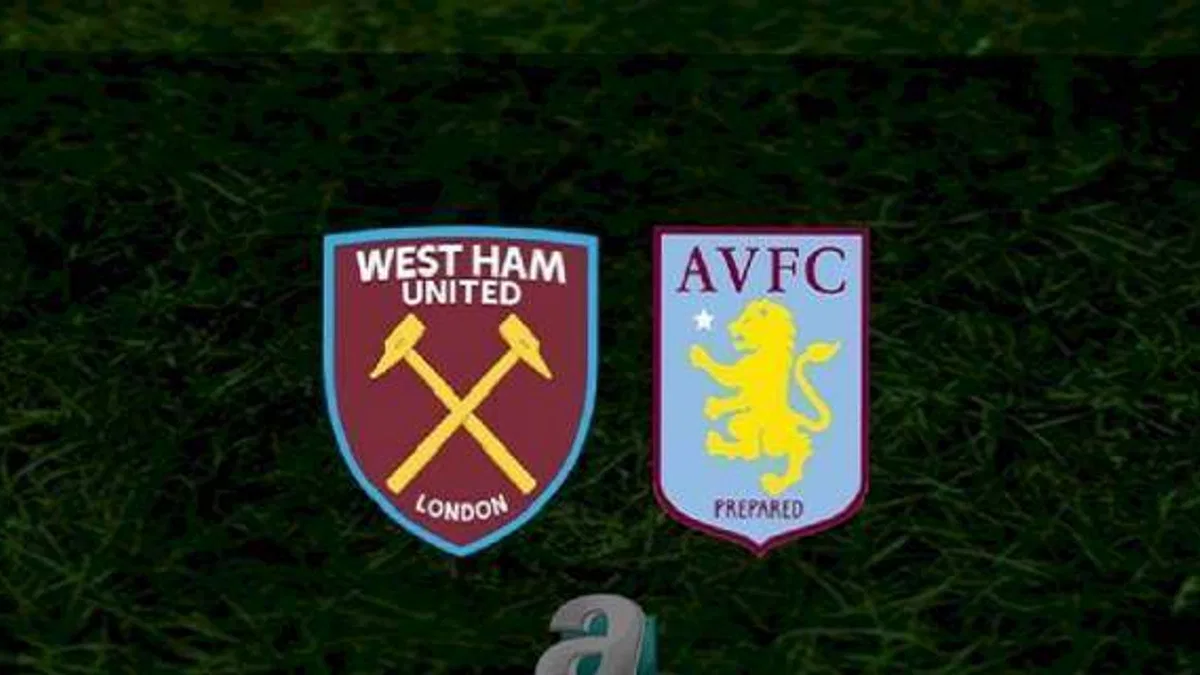 West Ham United - Aston Villa maçı ne zaman, saat kaçta ve hangi kanalda? | İngiltere Premier Lig