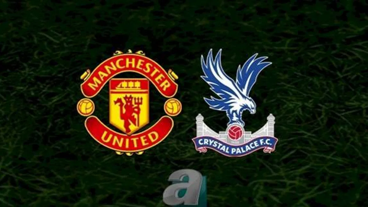 Manchester United - Crystal Palace maçı ne zaman, saat kaçta ve hangi kanalda? | İngiltere Premier Lig