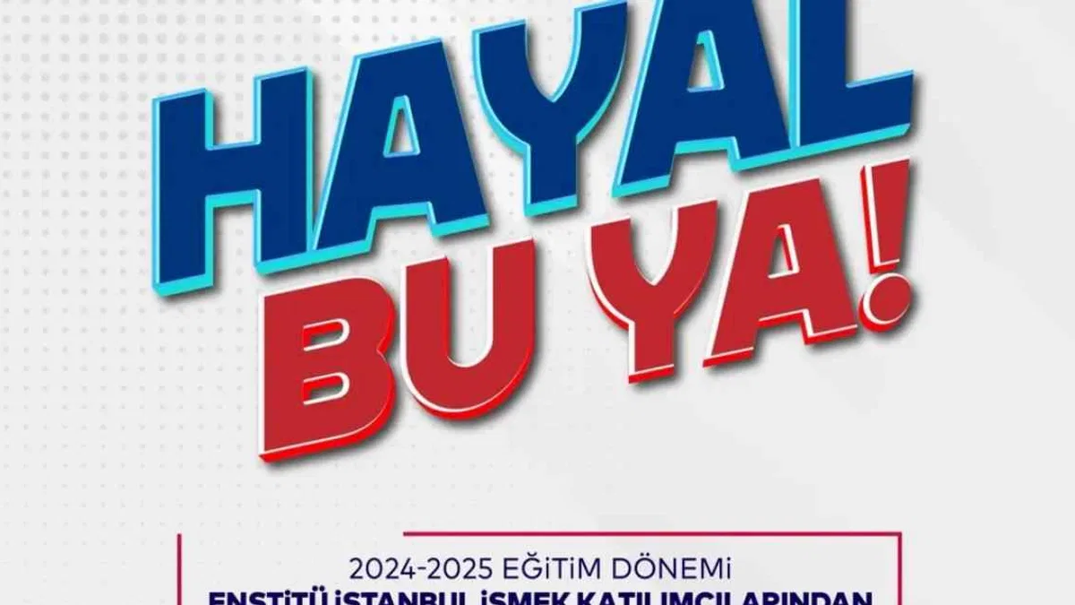 Enstitü İstanbul İSMEK’ten 'Hayal Bu Ya!' Festivali
