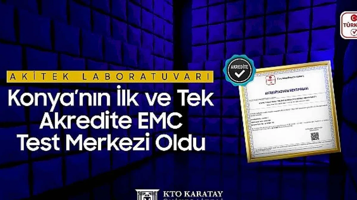 AKİTEK Laboratuvarı Konya'nın İlk ve Tek Akredite EMC Test Merkezi Oldu