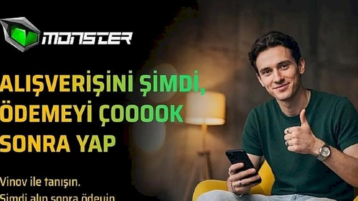 Monster'dan VİNOV ile "Şimdi Al, Sonra Öde" dönemi