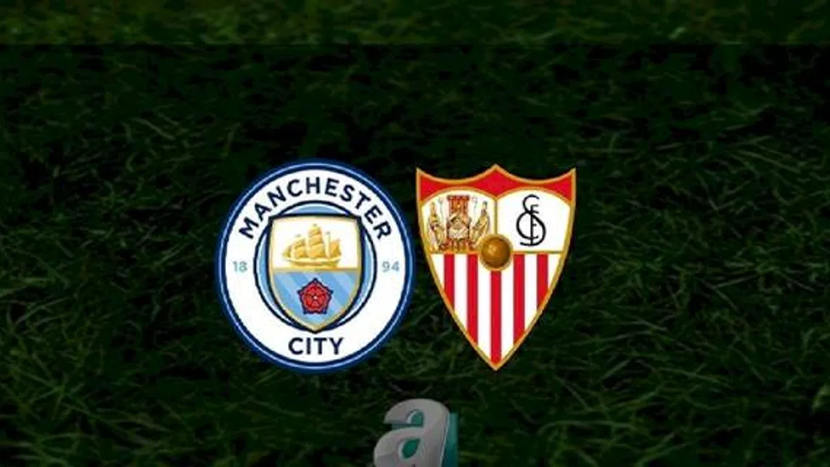 MANCHESTER CİTY SEVİLLA MAÇI CANLI İZLE ???? | Manchester City - Sevilla Süper Kupa Final maçı hangi kanalda? Saat kaçta?