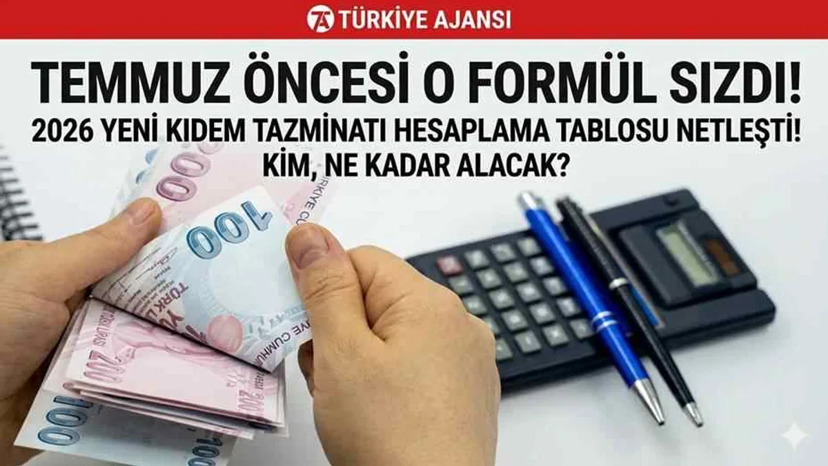 Temmuz öncesi o formül sızdı! 2026 yeni kıdem tazminatı hesaplama tablosu netleşti: Kim, ne kadar alacak?