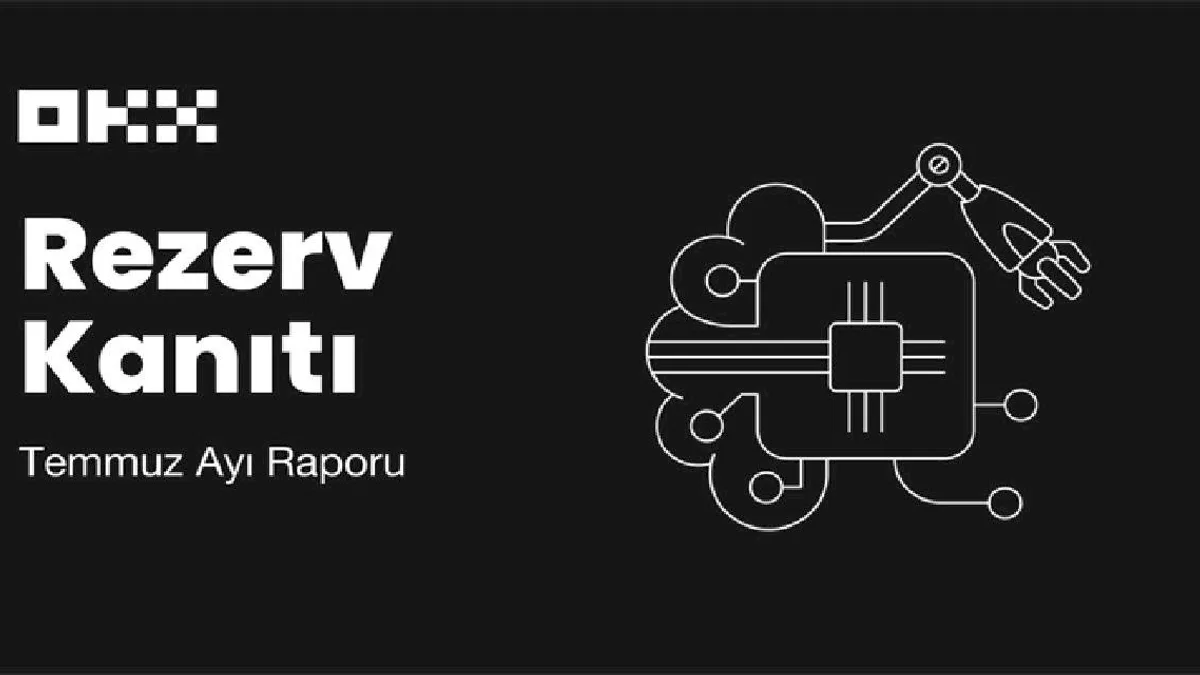OKX Temmuz Ayı Rezerv Kanıtı Raporunu Yayımladı