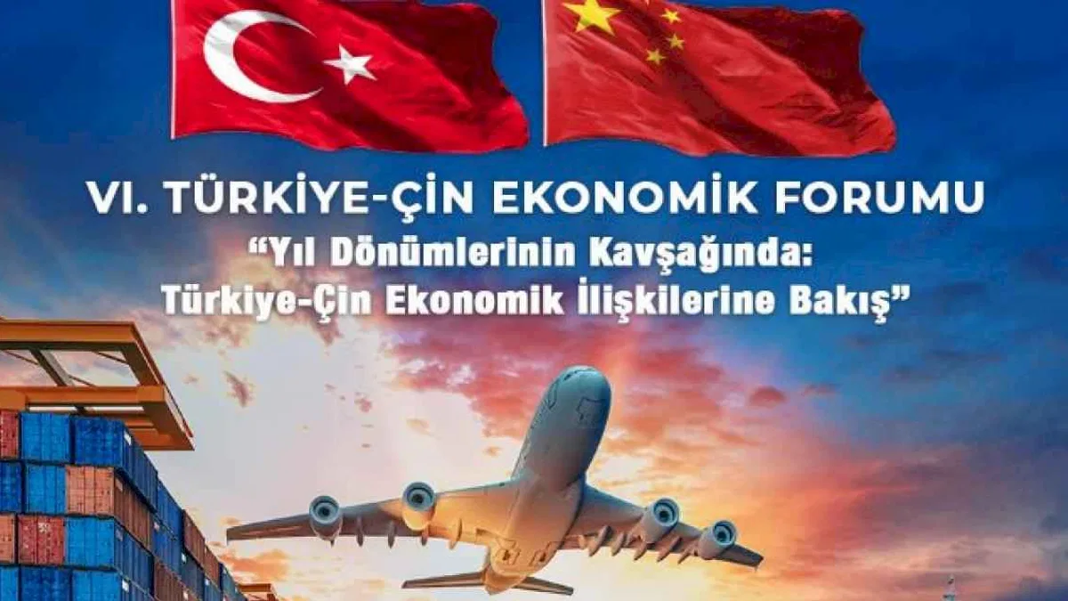 Türkiye-Çin iş dünyası 'Ekonomik Forum'da buluşacak